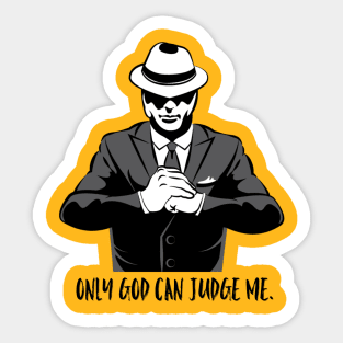 Only God Can Judge me Sticker